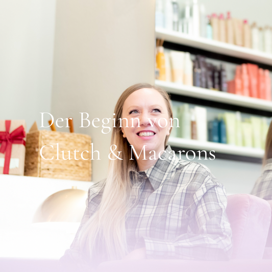 Wie bei Clutch & Macarons alles begann